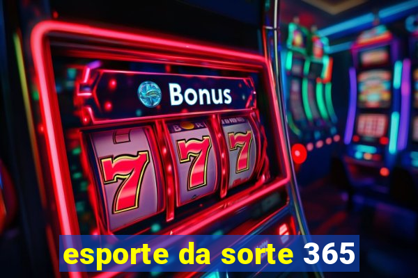 esporte da sorte 365